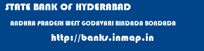 STATE BANK OF HYDERABAD  ANDHRA PRADESH WEST GODAVARI BINDADA BONDADA  banks information 